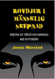 Title: Rovdjur i mänsklig skepnad: Konsten att förstå och handskas med en psykopat, Author: Jonas Wårstad