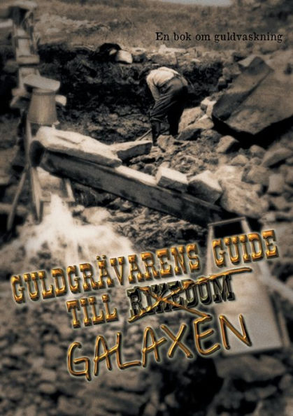 Guldgrävarens guide till galaxen: En bok om guldvaskning