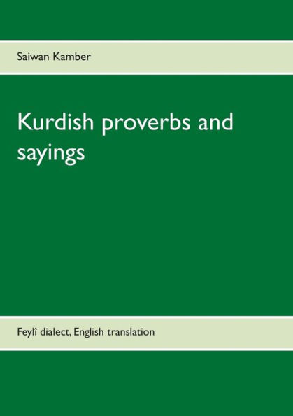 Kurdish proverbs and sayings: FeylÃ¯Â¿Â½ dialect, English translation