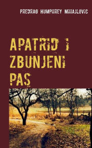 Title: Apatrid i zbunjeni pas, Author: Predrag Humphrey Mihajlovic