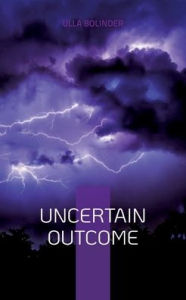 Title: Uncertain Outcome, Author: Ulla Bolinder