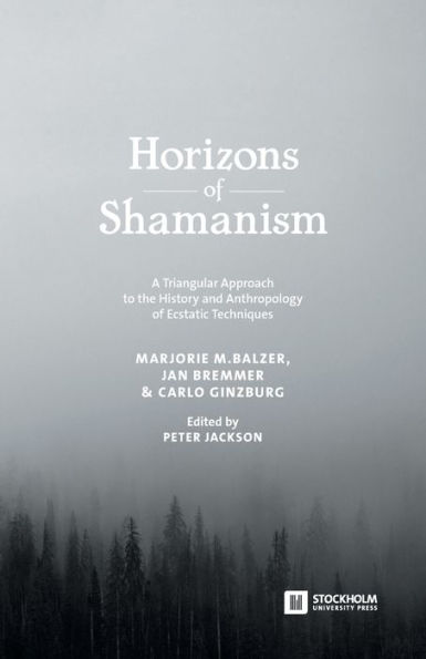 Horizons of Shamanism: A Triangular Approach to the History and Anthropology of Ecstatic Techniques