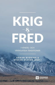 Title: Krig och fred i vendel- och vikingatida traditioner, Author: Hïkan Rydving