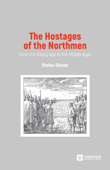 The Hostages of the Northmen: From the Viking Age to the Middle Ages