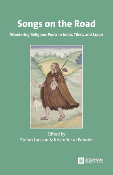 Songs on the Road: Wandering Religious Poets in India, Tibet, and Japan
