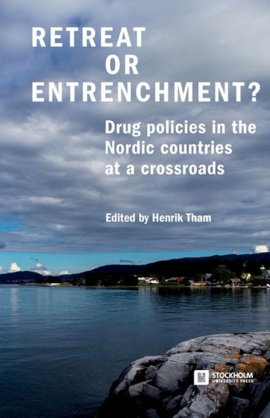 Retreat or Entrenchment?: Drug Policies in the Nordic Countries at a Crossroads