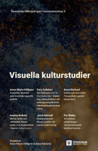 Title: Visuella kulturstudier: Teoretiska tillï¿½mpningar i konstvetenskap 5, Author: Anna-Maria Hïllgren