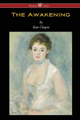 The Awakening Wisehouse Classics Original Authoritative Edition 19 By Kate Chopin Paperback Barnes Noble