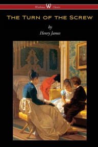 Title: The Turn of the Screw (Wisehouse Classics Edition), Author: Henry James