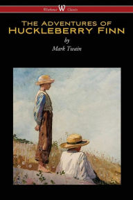 Title: The Adventures of Huckleberry Finn (Wisehouse Classics Edition), Author: Mark Twain