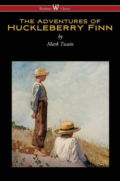 The Adventures of Huckleberry Finn (Wisehouse Classics Edition)