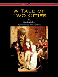 Title: A Tale of Two Cities (Wisehouse Classics - with original Illustrations by Phiz), Author: Charles Dickens