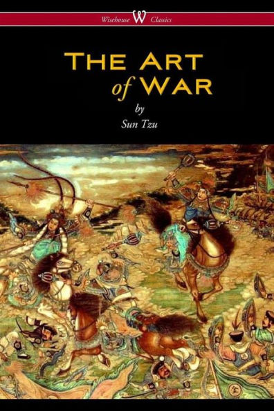 The Art of War (Wisehouse Classics Edition)