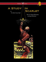 Title: A Study in Scarlet (Wisehouse Classics Edition - with original illustrations by George Hutchinson), Author: Arthur Conan Doyle