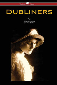 Title: Dubliners (Wisehouse Classics Edition), Author: James Joyce