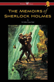 Title: The Memoirs of Sherlock Holmes (Wisehouse Classics Edition - with original illustrations by Sidney Paget), Author: Arthur Conan Doyle