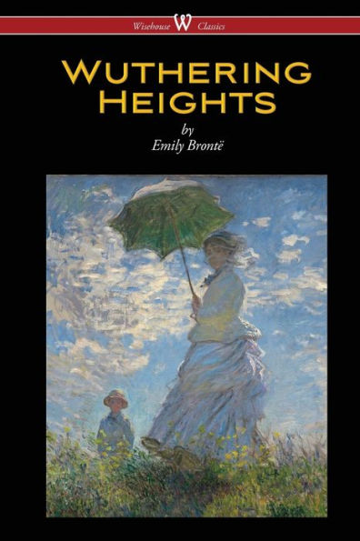 Wuthering Heights (Wisehouse Classics Edition)