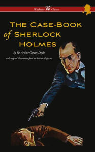 Title: The Case-Book of Sherlock Holmes (Wisehouse Classics Edition - With Original Illustrations), Author: Arthur Conan Doyle