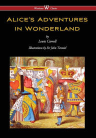 Title: Alice's Adventures in Wonderland (Wisehouse Classics - Original 1865 Edition with the Complete Illustrations by Sir John Tenniel) (2016), Author: Lewis Carroll