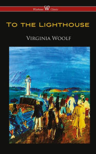 Title: To the Lighthouse (Wisehouse Classics Edition), Author: Virginia Woolf