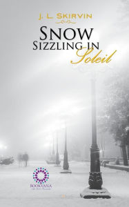 Title: Snow Sizzling in Soleil, Author: J L Skirvin