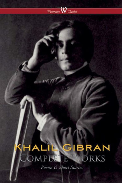 Khalil Gibran: Complete Works