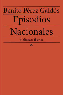 Episodios Nacionales By Benito Perez Galdos Nook Book Ebook Barnes Noble