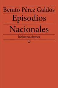 Title: Episodios Nacionales, Author: Benito Pérez Galdós