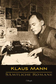 Title: Klaus Mann: Sämtliche Romane, Author: Klaus Mann