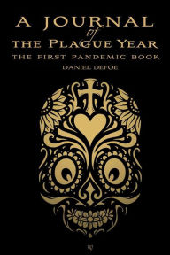 Title: A Journal of the Plague Year: The First Pandemic Book, Author: Daniel Defoe