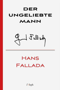 Title: Der ungeliebte Mann, Author: Hans Fallada