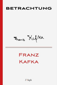 Title: Betrachtung, Author: Franz Kafka