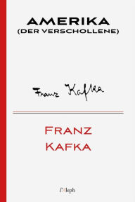 Title: Amerika (Der Verschollene), Author: Franz Kafka