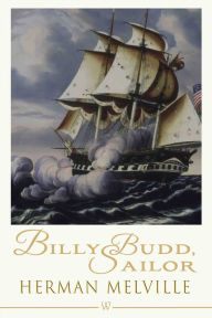 Title: Billy Budd, Sailor, Author: Herman Melville