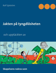 Title: Jakten pÃ¯Â¿Â½ tyngdlÃ¯Â¿Â½sheten och upptÃ¯Â¿Â½ckten av: Skapelsens nakna scen, Author: Rolf SjÃÂÂstrÃÂÂm