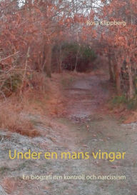 Title: Under en mans vingar: En biografi om kontroll och narcissism, Author: Rosa Klippberg