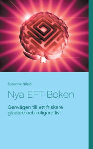 Title: Nya EFT-Boken: Genvägen till ett friskare gladare och roligare liv!, Author: Susanne Nilsjö