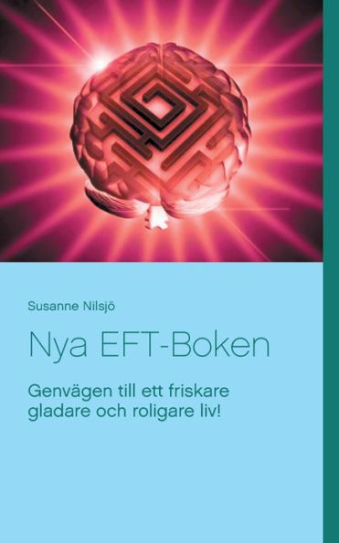 Nya EFT-Boken: Genvägen till ett friskare gladare och roligare liv!