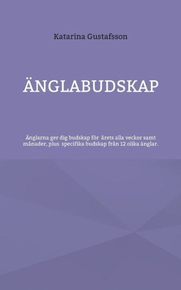 Änglabudskap: Änglarna ger dig budskap för alla årets veckor samt månader