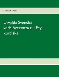 Title: Utvalda Svenska verb översatta till Feyli kurdiska, Author: Saiwan Kamber