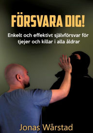 Title: FÃ¯Â¿Â½rsvara dig!: Enkelt och effektivt sjÃ¯Â¿Â½lvfÃ¯Â¿Â½rsvar fÃ¯Â¿Â½r tjejer och killar i alla Ã¯Â¿Â½ldrar, Author: Jonas WÃÂÂrstad