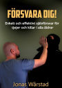 FÃ¯Â¿Â½rsvara dig!: Enkelt och effektivt sjÃ¯Â¿Â½lvfÃ¯Â¿Â½rsvar fÃ¯Â¿Â½r tjejer och killar i alla Ã¯Â¿Â½ldrar