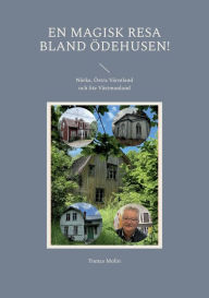 Title: En magisk resa bland Ödehusen!: Närke, Östra Värmland och lite Västmanland, Author: Tomas Molin