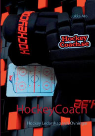 Title: HockeyCoach: Hockey Ledarskap och Övningar, Author: Jukka Aro