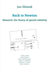Title: Back to Newton: Research: the theory of special relativity, Author: Jan Slowak