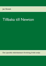 Title: Tillbaka till Newton: Den speciella relativitetsteori: forskning, kritisk analys, Author: Jan Slowak