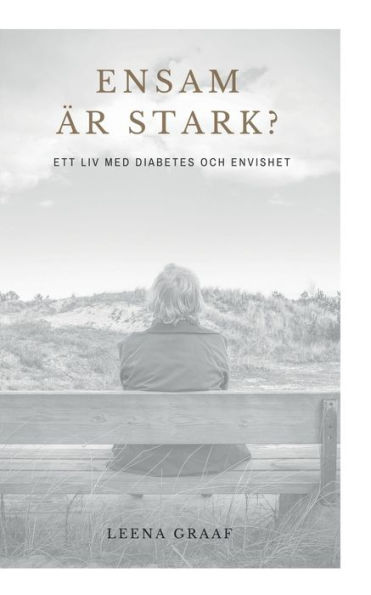 Ensam Ã¯Â¿Â½r stark: Ett liv med diabetes och envishet