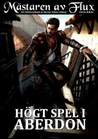 Title: Mästaren av Flux: Högt Spel i Aberdon, Author: Martin Tobias Lithner