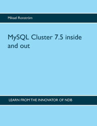 Title: MySQL Cluster 7.5 inside and out, Author: Mikael Ronstrïm