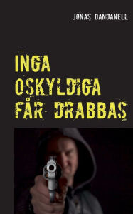 Title: Inga oskyldiga får drabbas, Author: Jonas Dandanell